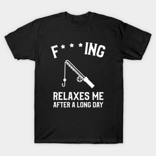 Fishing Relaxes Me After A Long Day Fisherman T-Shirt